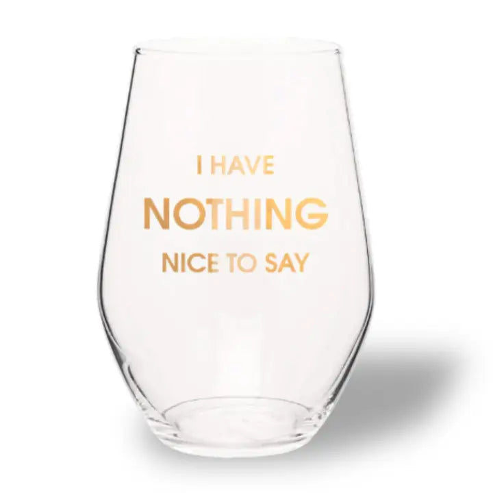 Nothing Nice To Say Wine Glass