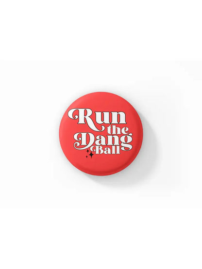 Run The Dang Ball Pin
