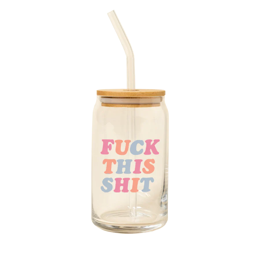 Fuck This Shit Beer Can Glass