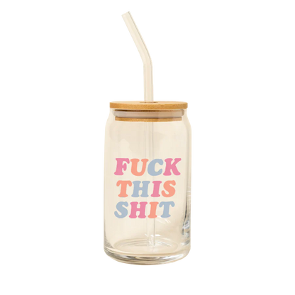 Fuck This Shit Beer Can Glass