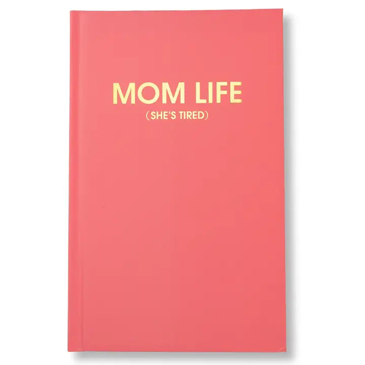 Mom Life (She's Tired) Journal